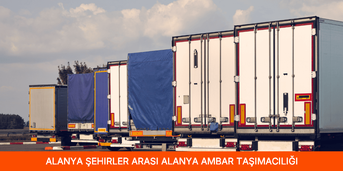 Şehirler Arası Alanya Ambar Taşımacılığı